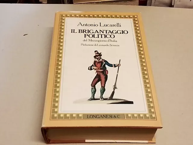 LUCARELLI, IL BRIGANTAGGIO POLITICO DEL MEZZOGIORNO D'ITALIA, LONGANESI, 28gn23