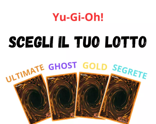 Yu-Gi-Oh! SCEGLI IL TUO LOTTO CON GHOST, ULTIMATE, STARFOIL, GOLD, SECRET, ULTRA