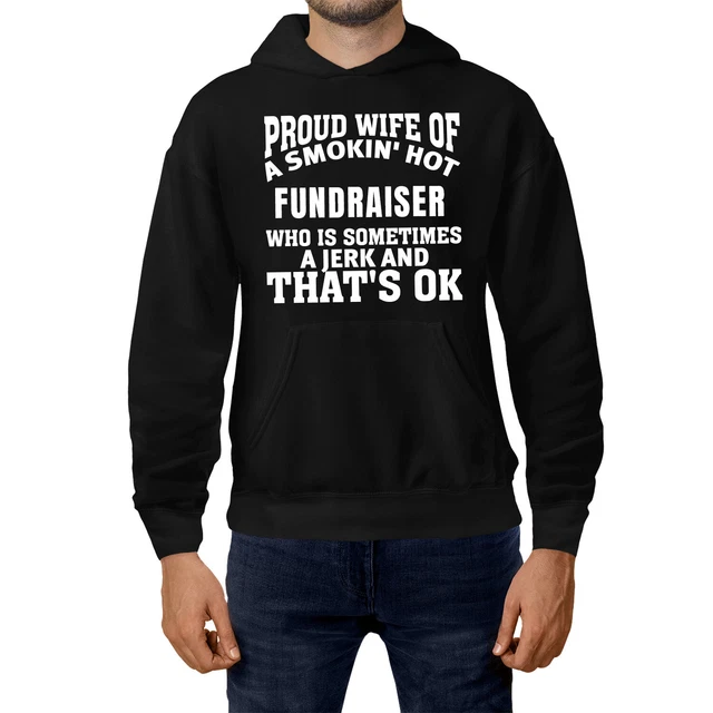Proud Wife Of Smokin' Hot Fundraiser Sometime Jerk Hoodie