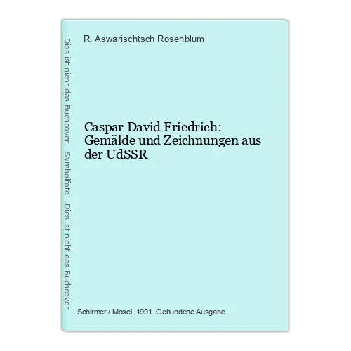 Caspar David Friedrich: Gemälde und Zeichnungen aus der UdSSR Rosenblum, R. Aswa