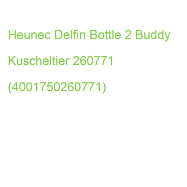 Heunec Delfin Bottle 2 Buddy Kuscheltier 260771 (4001750260771)