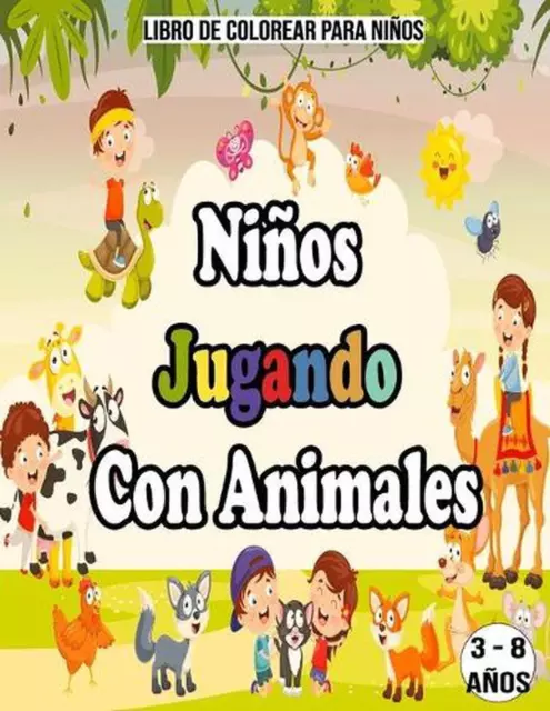 Nios Jugando Con Animales: Libro de colorear para ni?os / 3 - 8 a?os: libro de c