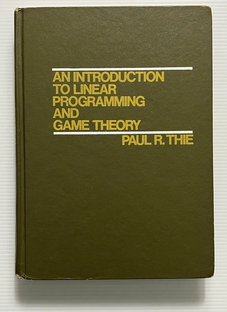 AN INTRODUCTION TO Linear Programming and Game Theory by Paul Thie HC ...