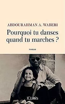 Pourquoi tu danses quand tu marches ? von Waberi, A... | Buch | Zustand sehr gut