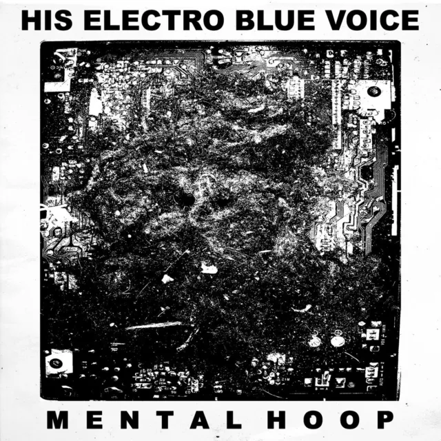 His Electro Blue Voice - Mental Hoop LP post-punk noise industrial
