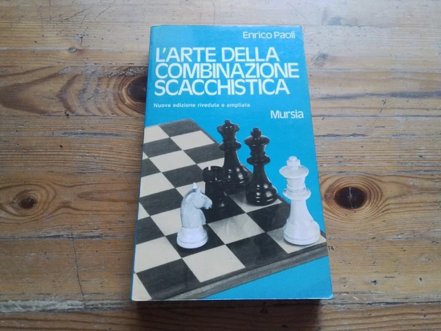 L'arte della combinazione scacchistica, Enrico Paoli, Mursia 1986. 11l23