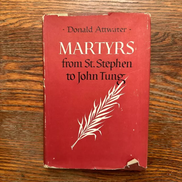 MARTYRS FROM ST Stephen to John Tung by Donald Attwater 1957 Hardcover ...
