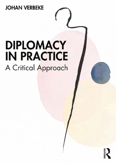 Diplomacy in Practice: A Critical Approach by Johan Verbeke Paperback Book