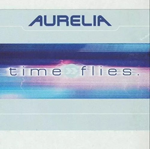 Aurelia [Maxi 12"] Time flies (4 versions, 2000, incl. Pulsedriver Remix)