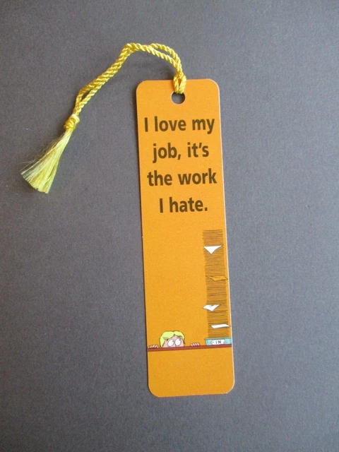 Comic BOOKMARK I Love My Job , It's the Work I Hate ! Vintage Unused