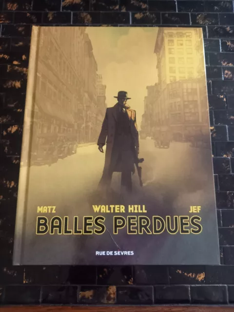 Matz - Jef - Walter Hill : Balles perdues - éd.  Rue De Sevres - 2018