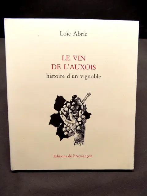 Le vin de l'Auxois histoire d'un vignoble Loïc Abric