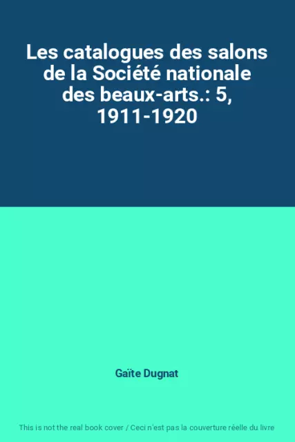Les catalogues des salons de la Société nationale des beaux-arts.: 5, 1911-1920