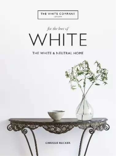 Chrissie Rucker The White Company (U The White Company, For the Love of (Relié)
