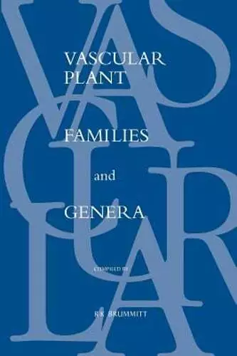 Vascular Plant Families and Genera by R K Brummitt: New