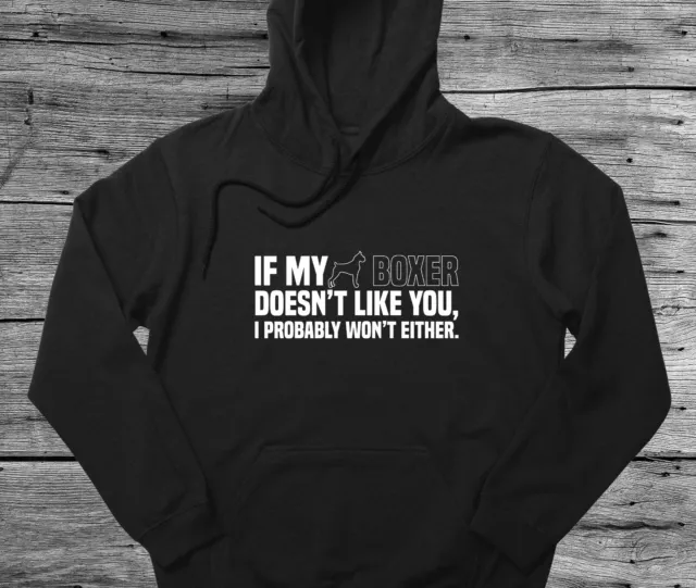 Boxer Hoodie Gift If My Dog Doesn't Like You I Won't Either