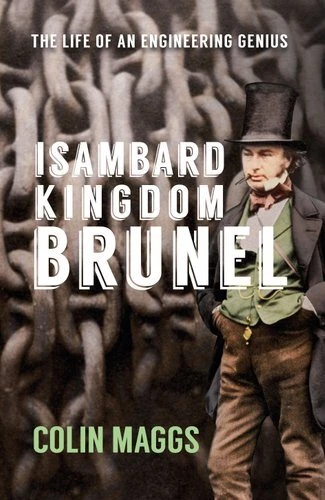 Isambard Kingdom Brunel The Life of an Engineering Genius 9781445671369