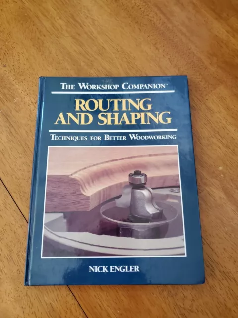 The Workshop Companion "Routing & Shaping" Nick Engler 1992 Wood Working