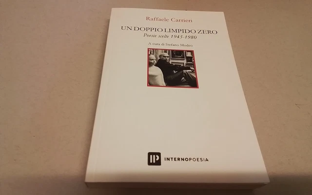 Un doppio limpido zero. Poesie scelte 1945-1980 - Carrieri Raffaele, 4gn26 Un doppio limpido zero. Poesie scelte 1945-1980 - Carrieri Raffaele, 4gn26