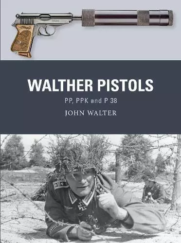 Walther Pistols: PP, PPK and P 38 (Weapon) by Walter, John, NEW Book, FREE & FAS