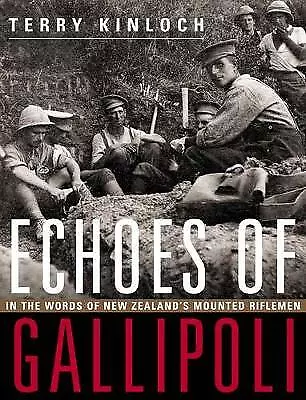 Echoes of Gallipoli: In the Words of New Zealand's Mounted Riflemen by...