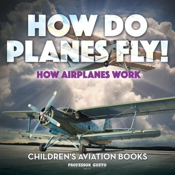 HOW DO PLANES Fly? How Airplanes Work Children's Aviation Books 12.