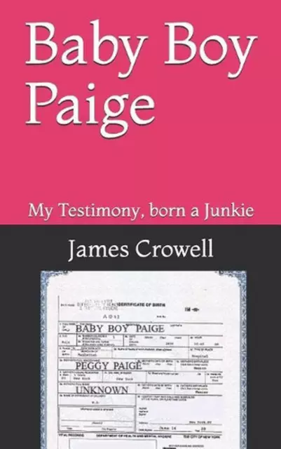 Baby Boy Paige: My Testimony, Born a Junkie by James Crowell (English) Paperback