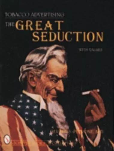 Tobacco Advertising: The Great Seduction [A Schiffer Book for Collectors] , Petr