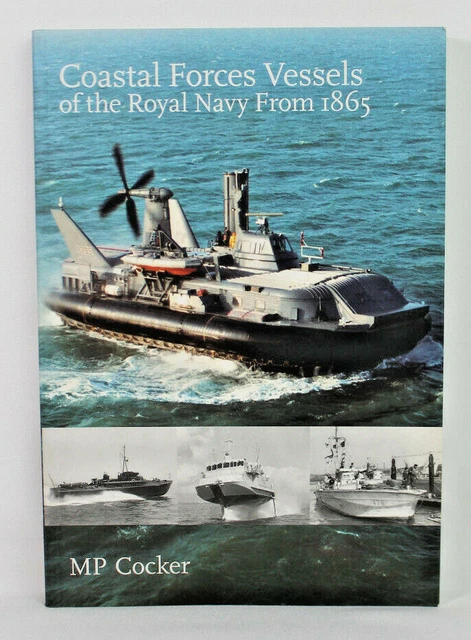 COASTAL FORCES VESSELS of the Royal Navy from 1865 by MP Cocker £27.48 ...