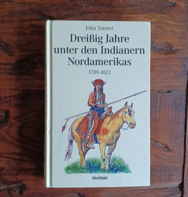  Dreißig Jahre unter den Indianern Nordamerikas : 1789-1822 Buch von John Tanner