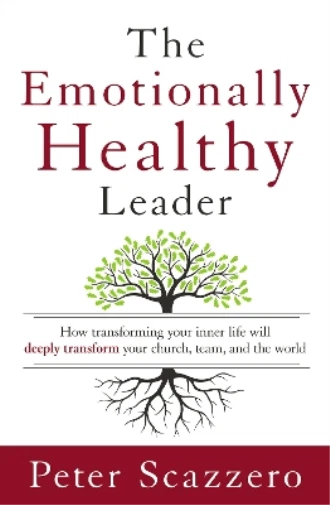 Peter Scazzero The Emotionally Healthy Leader (Relié)