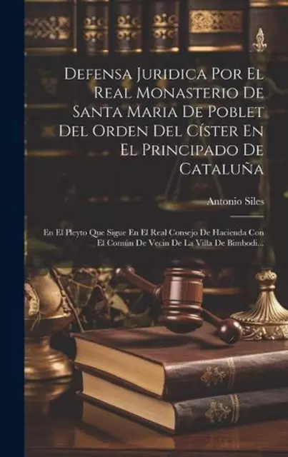 Defensa Juridica Por El Real Monasterio De Santa Maria De Poblet Del Orden Del C