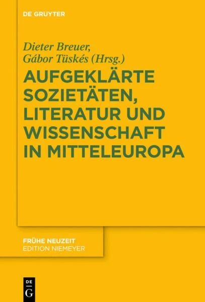 Aufgeklärte Sozietäten, Literatur und Wissenschaft in Mitteleuropa Breuer, Diete