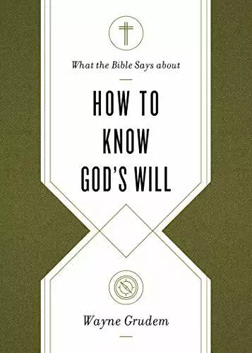 What the Bible Says about How to Know God's Will: "Factors to Consider in Making