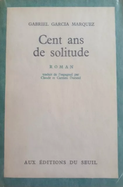 CENT ANS DE SOLITUDE Garcia Marquez EDITION ORIGINALE FRANÇAISE 1ER TIRAGE 1968