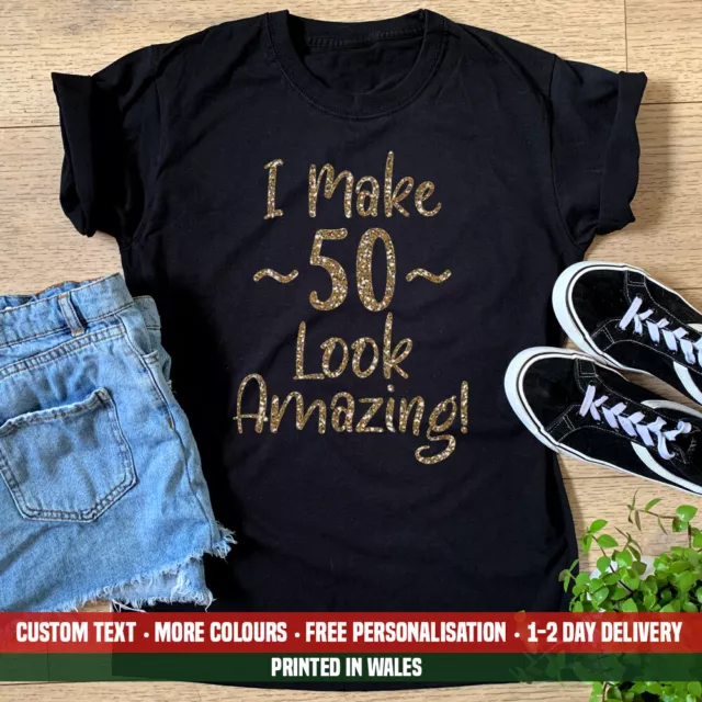 Ladies I Make 50 Look Amazing T Shirt GLITTER Funny Christmas Birthday Gift Top