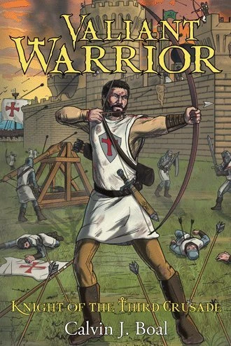 Valiant Warrior : Knight of the Third Crusade, Paperback by Boal, Calvin J., ...