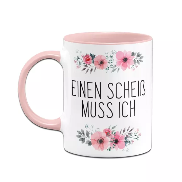 Tasse mit Spruch: Einen Scheiß muss ich - Kaffeetasse lustig 2