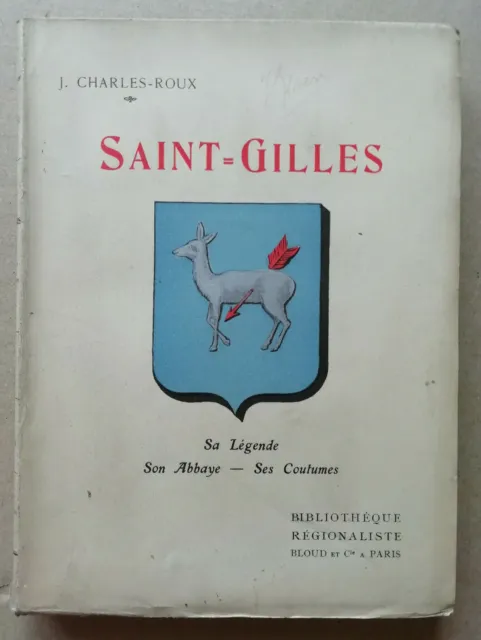 Saint-Gilles Sa Légende Son Abbaye Ses Coutumes J CHARLES-ROUX éd Bloud 1911