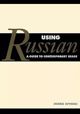 Using Russian: A Guide to Contemporary Usage, Offord, Derek, Used; Good Book