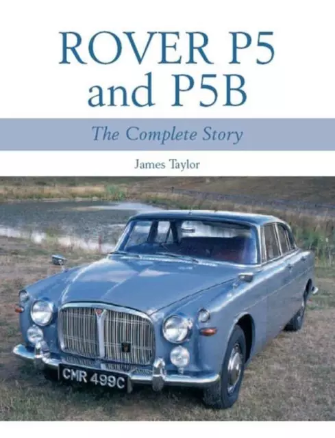 Rover P5 & P5B: The Complete Story by James Taylor (English) Paperback Book