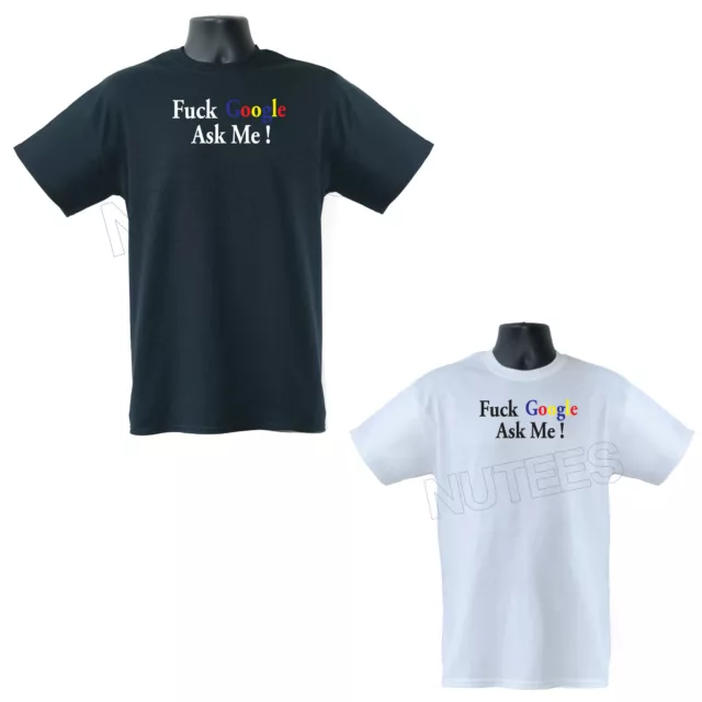 F*ck Google Ask Me Slogan Funny T-Shirt S-3XL