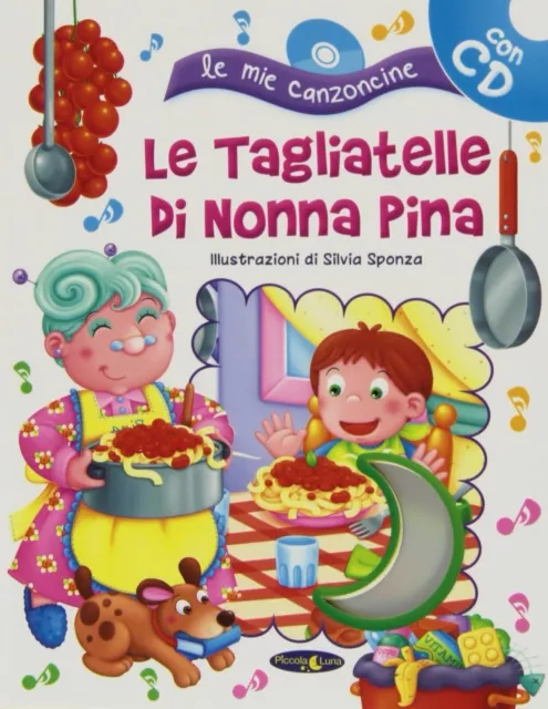 Le Mie Canzoncine, Le Tagliatelle Di Nonna Pina Con Cd, Cartonato X 0 - 3 Anni