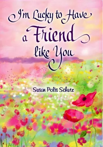 I'm Lucky to Have a Friend like You by Susan Poli- 1598428675, hardcover, Schutz