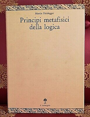 M. Heidegger PRINCIPI METAFISICI DELLA LOGICA - il melangolo, 1a ed. 1990