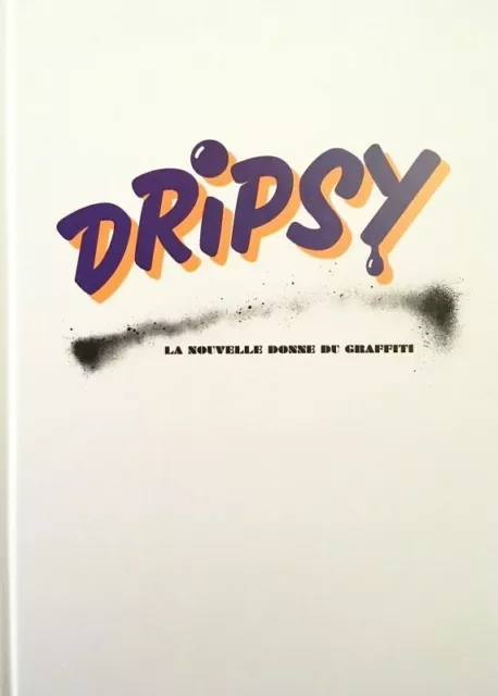 Dripsy - La nouvelle donne du graffiti - Collectif - Kitchen 93