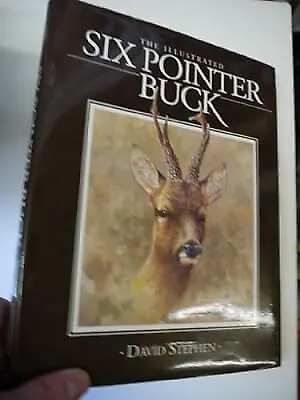 The Illustrated Six Pointer Buck, Stephen, David, Used; Good Book