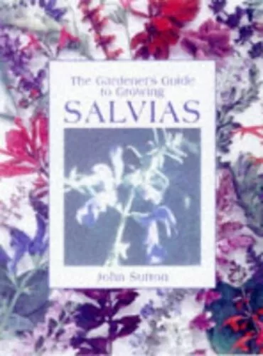 The Gardener's Guide to Growing Salvias by Sutton, John 0715308033 FREE Shipping