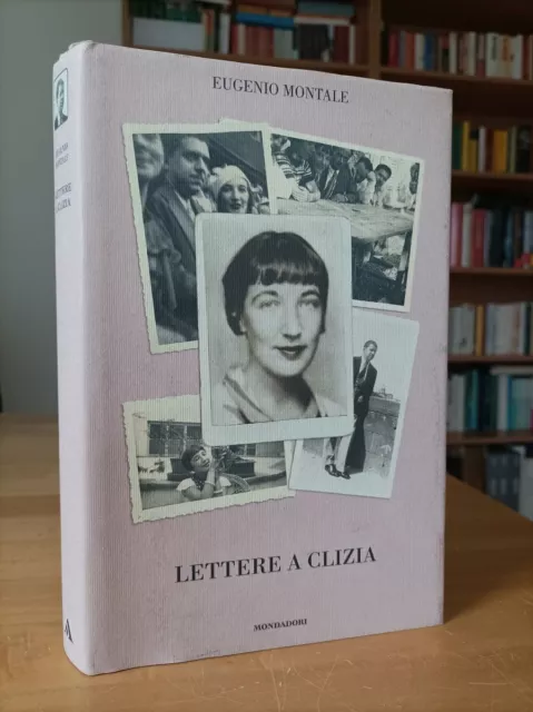 LETTERE A CLIZIA - Eugenio Montale - Mondadori 2006