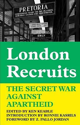 London Recruits: Der geheime Krieg gegen die Apartheid von Keable, Ken, NEUES Buch, KOSTENLOS